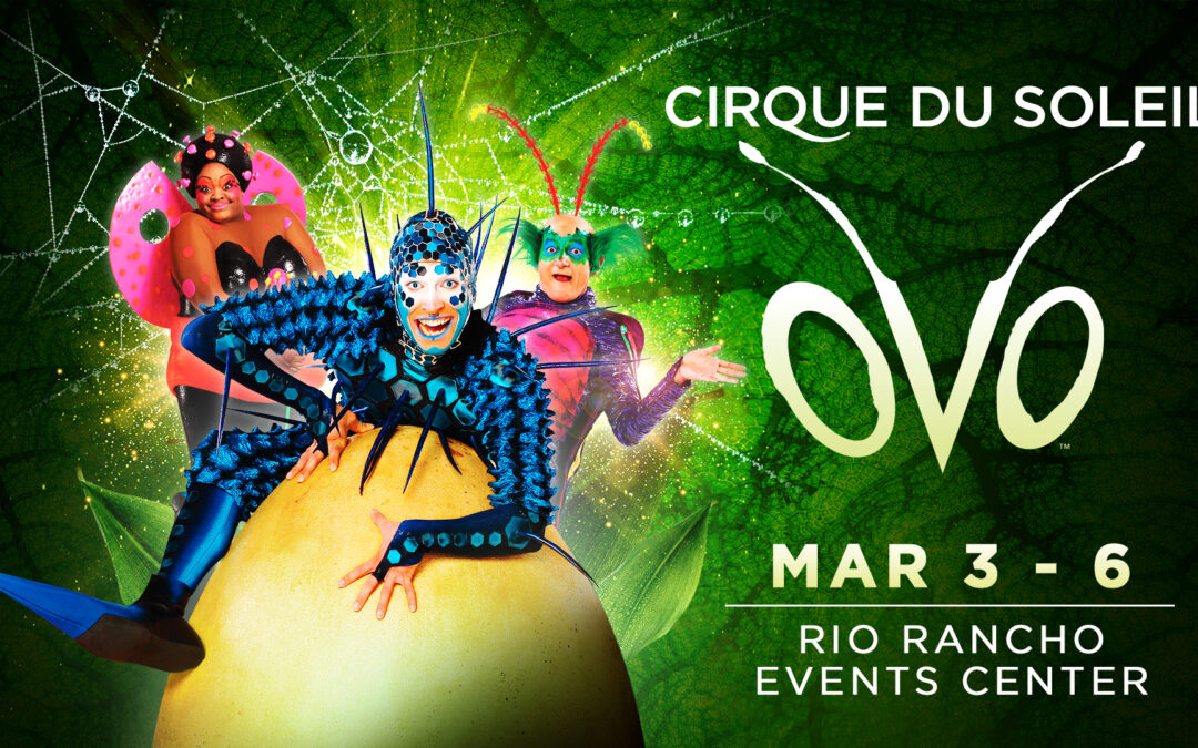 Cirque Du Soleil’s Ovo Flies to Rio Rancho